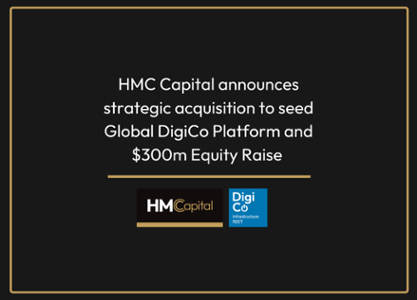 HMC Capital announces strategic acquisition to seed Global DigiCo Platform and $300m Equity Raise