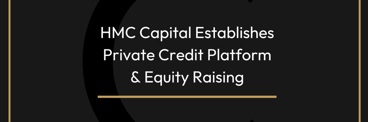 HMC Capital Establishes Private Credit Platform & Equity Raising