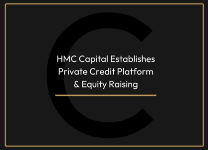 HMC Capital Establishes Private Credit Platform & Equity Raising